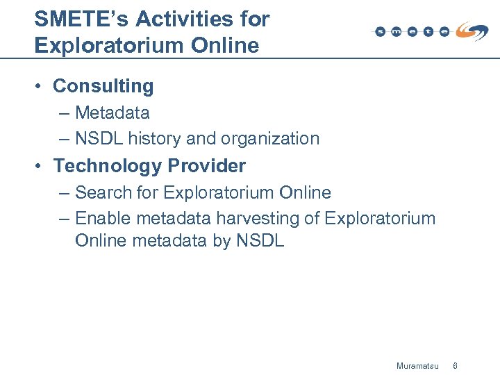 SMETE’s Activities for Exploratorium Online • Consulting – Metadata – NSDL history and organization