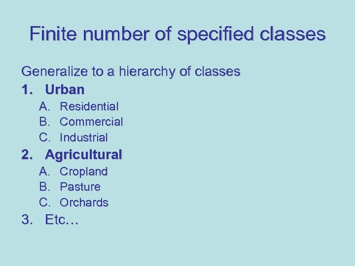 Finite number of specified classes Generalize to a hierarchy of classes 1. Urban A.