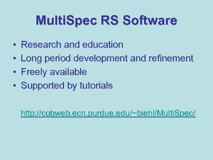 Multi. Spec RS Software • • Research and education Long period development and refinement