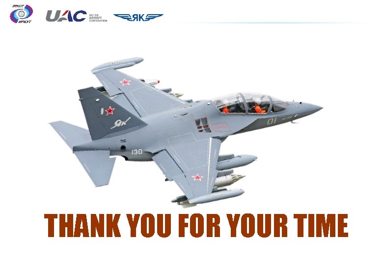 THANK YOU FOR YOUR TIME 