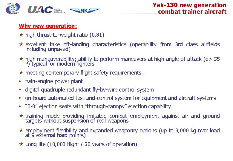 Yak-130 new generation combat trainer aircraft Why new generation: « high thrust-to-weight ratio (0,
