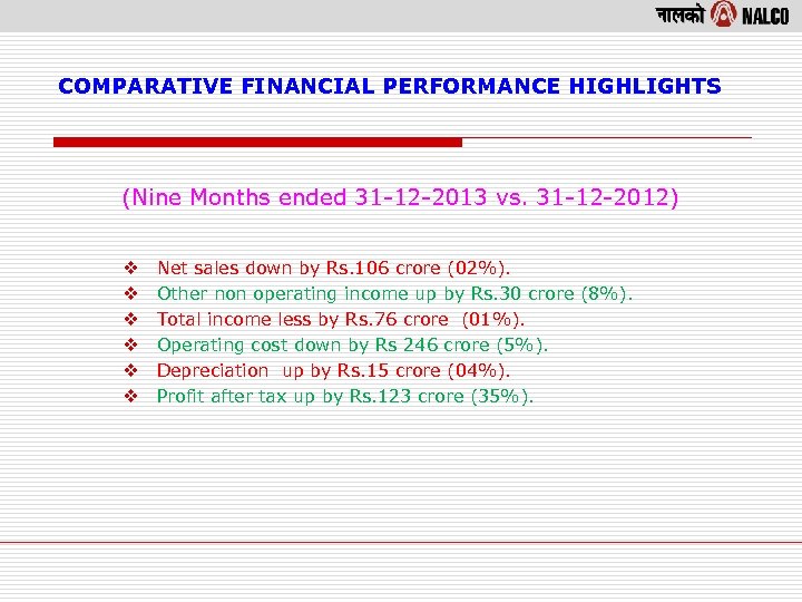 COMPARATIVE FINANCIAL PERFORMANCE HIGHLIGHTS (Nine Months ended 31 -12 -2013 vs. 31 -12 -2012)