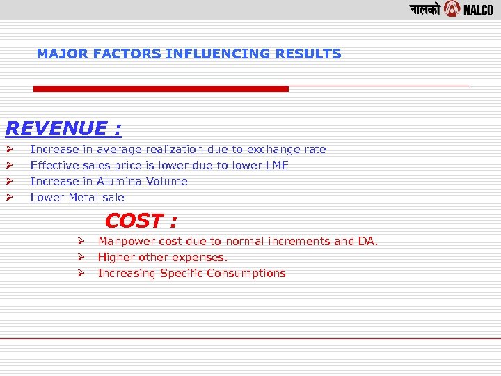 MAJOR FACTORS INFLUENCING RESULTS REVENUE : Ø Ø Increase in average realization due to