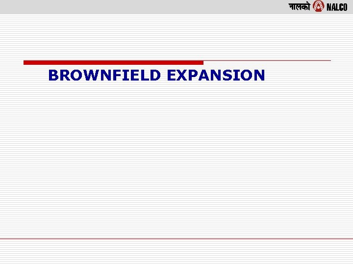 BROWNFIELD EXPANSION 