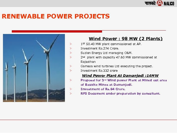 RENEWABLE POWER PROJECTS Wind Power : 98 MW (2 Plants) Ø Ø Ø 1