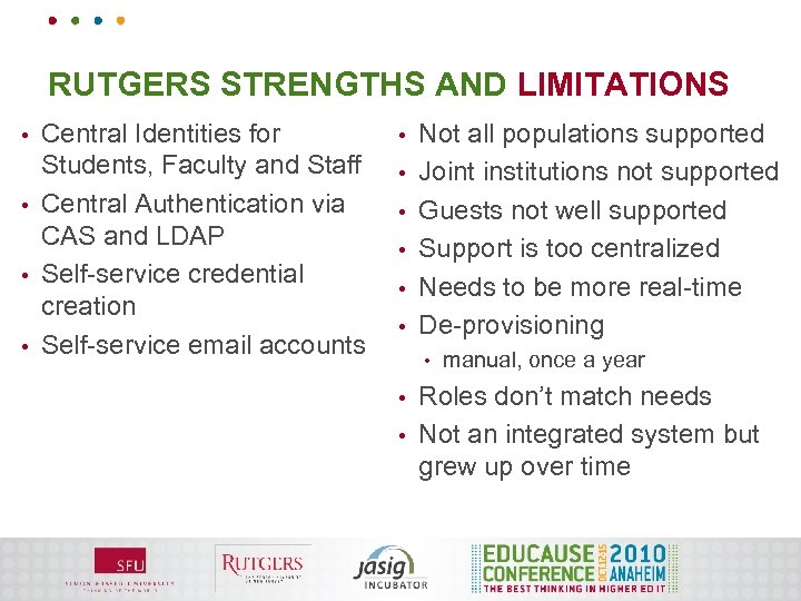 RUTGERS STRENGTHS AND LIMITATIONS Central Identities for Students, Faculty and Staff • Central Authentication