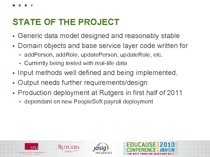 STATE OF THE PROJECT Generic data model designed and reasonably stable • Domain objects