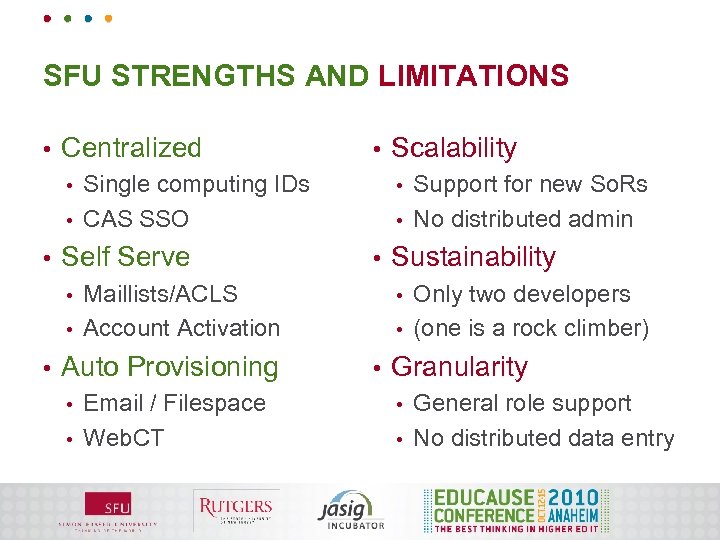 SFU STRENGTHS AND LIMITATIONS • Centralized • Single computing IDs • CAS SSO Support