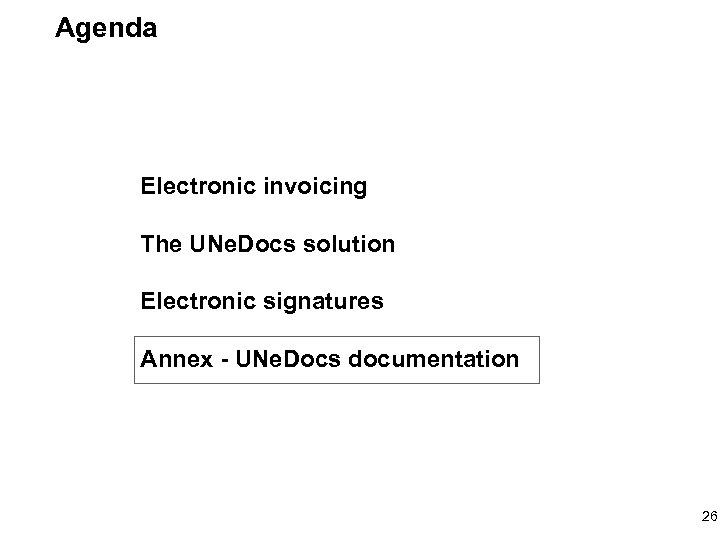 Agenda Electronic invoicing The UNe. Docs solution Electronic signatures Annex - UNe. Docs documentation