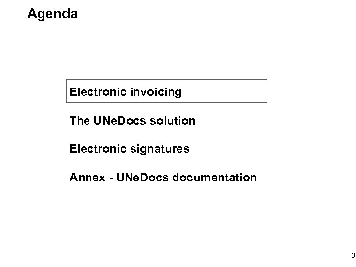 Agenda Electronic invoicing The UNe. Docs solution Electronic signatures Annex - UNe. Docs documentation
