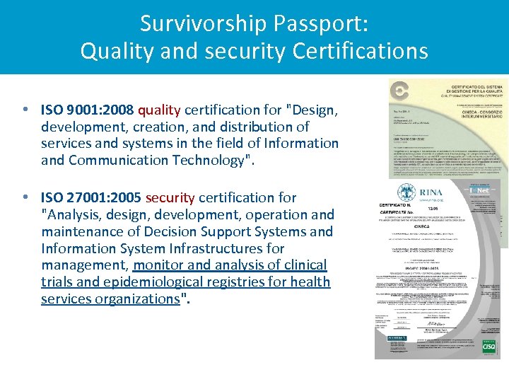 Survivorship Passport: Quality and security Certifications • ISO 9001: 2008 quality certification for 