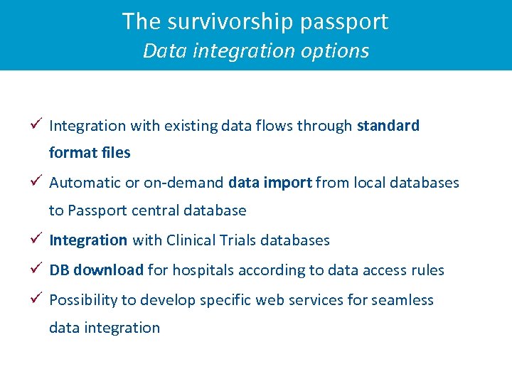 The survivorship passport Data integration options Integration with existing data flows through standard format
