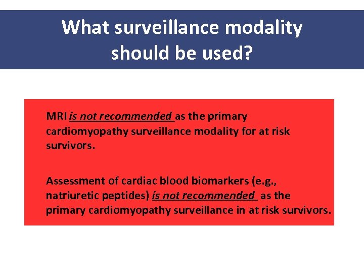 What surveillance modality should be used? MRI is not recommended as the primary cardiomyopathy