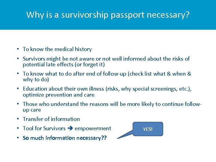 Why is a survivorship passport necessary? • To know the medical history • Survivors