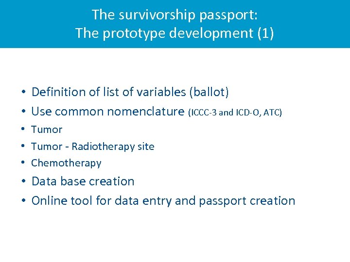 The survivorship passport: The prototype development (1) • Definition of list of variables (ballot)