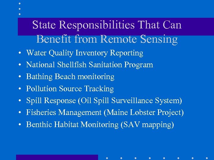 State Responsibilities That Can Benefit from Remote Sensing • • Water Quality Inventory Reporting