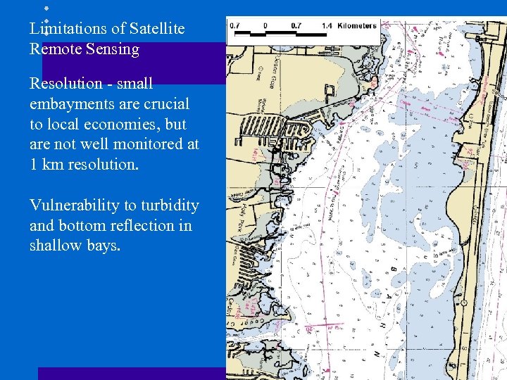 Limitations of Satellite Remote Sensing Resolution - small embayments are crucial to local economies,