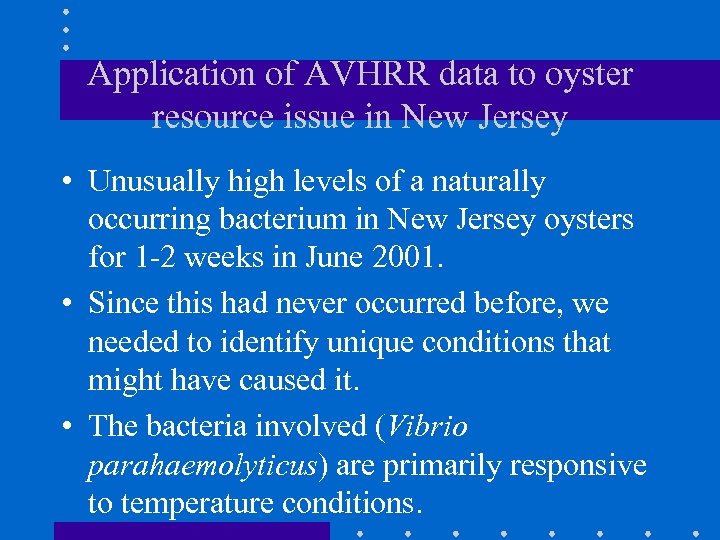 Application of AVHRR data to oyster resource issue in New Jersey • Unusually high