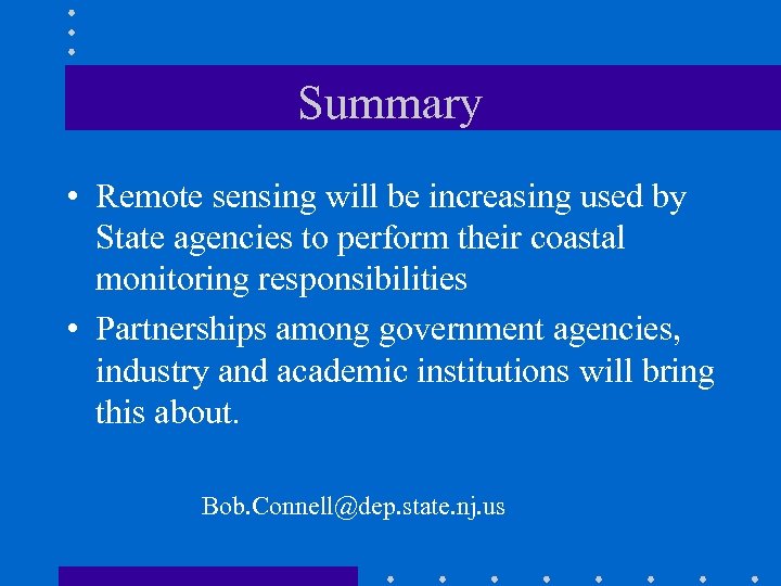 Summary • Remote sensing will be increasing used by State agencies to perform their