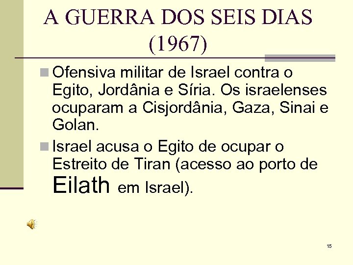 A GUERRA DOS SEIS DIAS (1967) n Ofensiva militar de Israel contra o Egito,