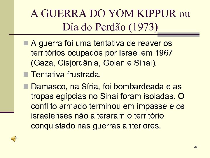 A GUERRA DO YOM KIPPUR ou Dia do Perdão (1973) n A guerra foi