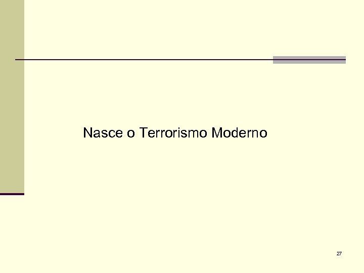 Nasce o Terrorismo Moderno 27 