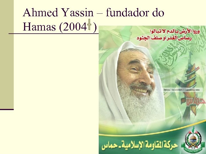 Ahmed Yassin – fundador do Hamas (2004 ) 30 