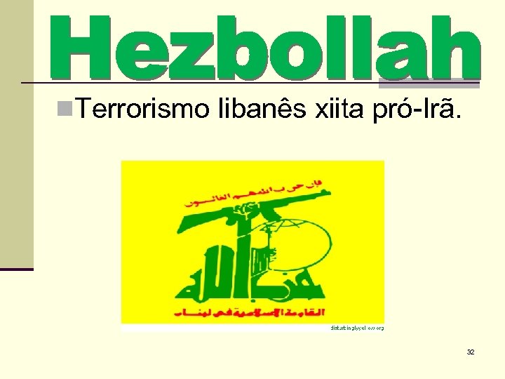 n. Terrorismo libanês xiita pró-Irã. 32 