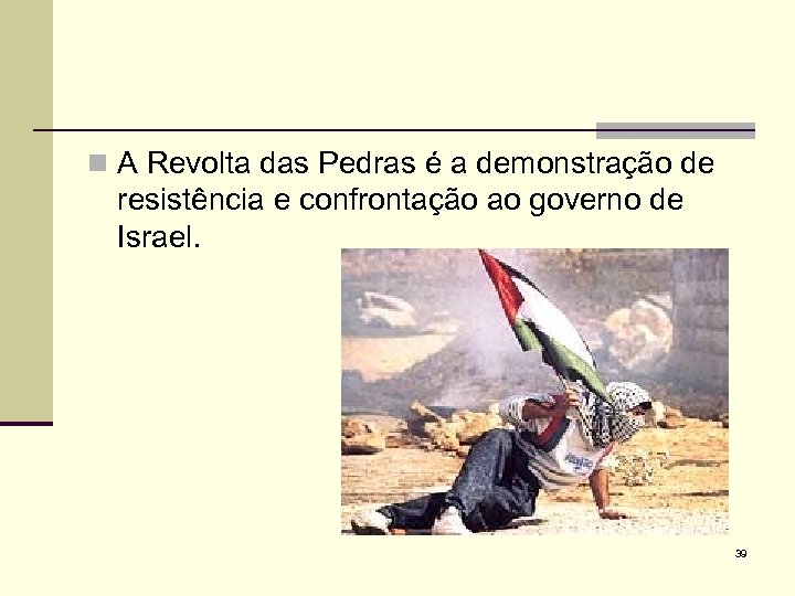 n A Revolta das Pedras é a demonstração de resistência e confrontação ao governo