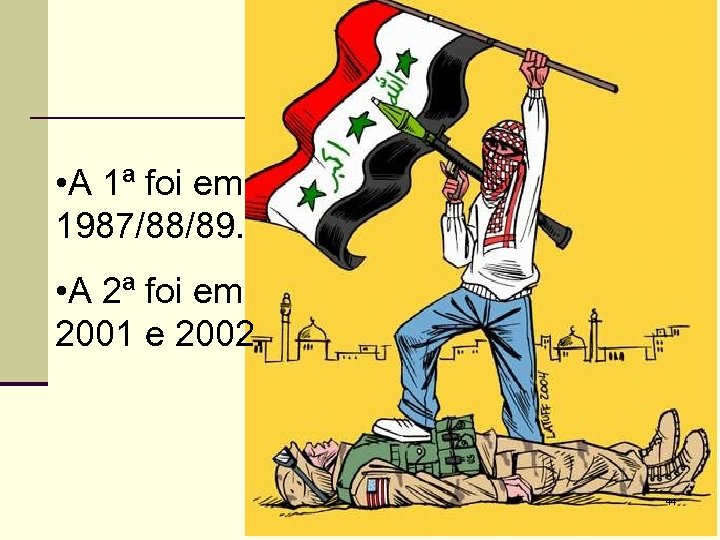  • A 1ª foi em 1987/88/89. • A 2ª foi em 2001 e