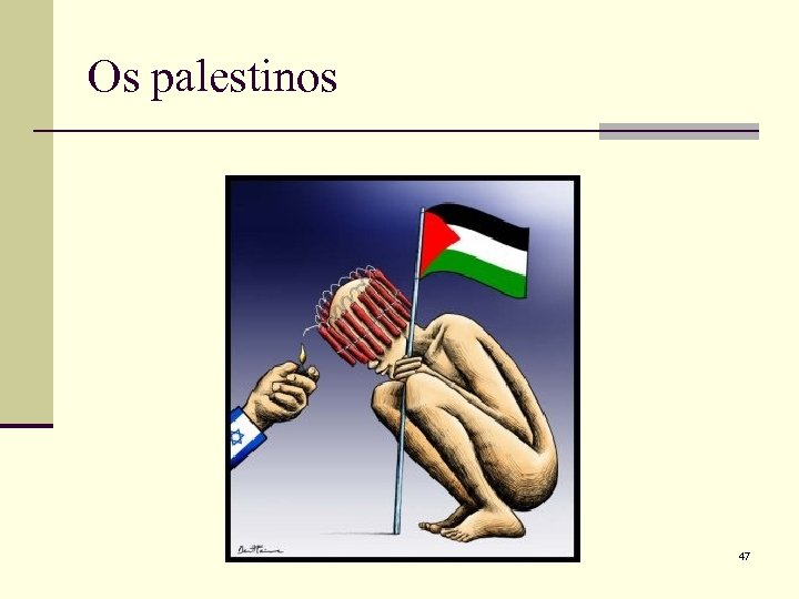 Os palestinos 47 