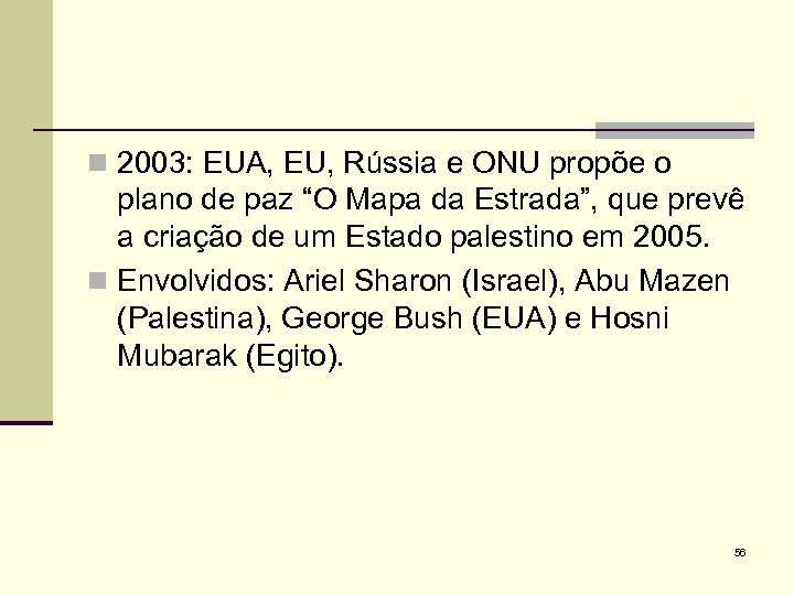 n 2003: EUA, EU, Rússia e ONU propõe o plano de paz “O Mapa