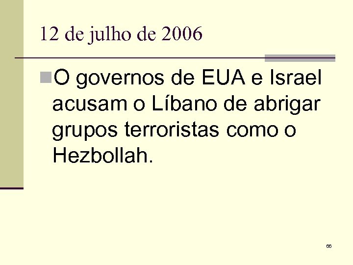 12 de julho de 2006 n. O governos de EUA e Israel acusam o