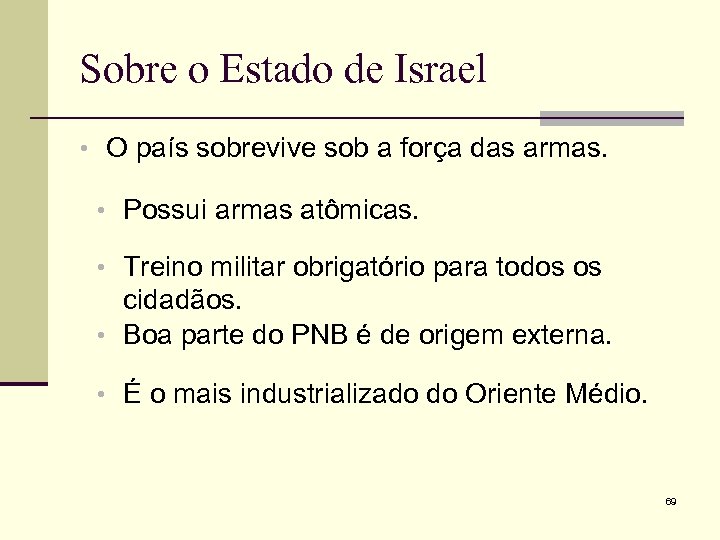 Sobre o Estado de Israel • O país sobrevive sob a força das armas.