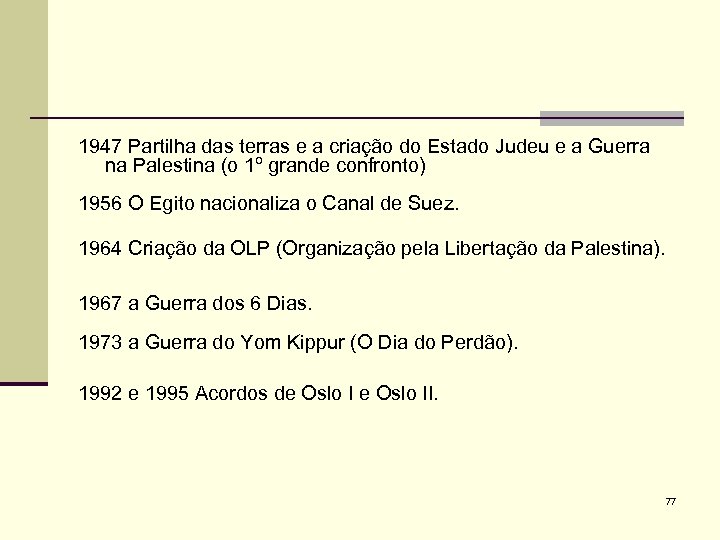 1947 Partilha das terras e a criação do Estado Judeu e a Guerra na