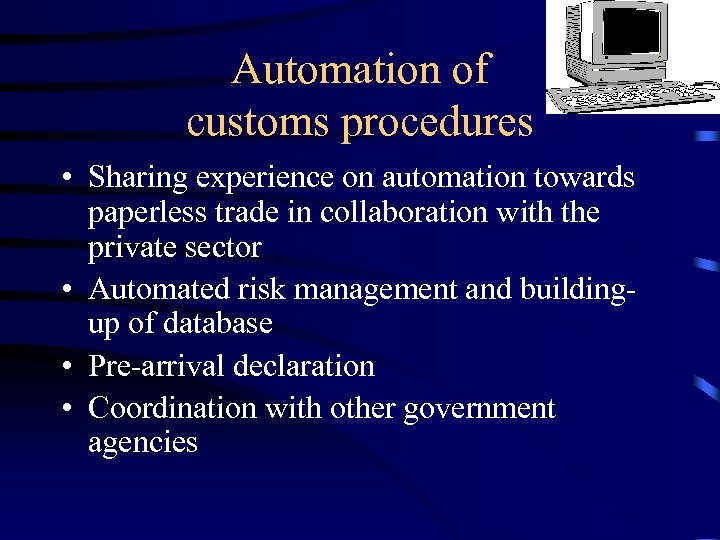 Automation of customs procedures • Sharing experience on automation towards paperless trade in collaboration