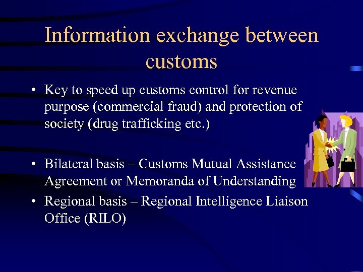 Information exchange between customs • Key to speed up customs control for revenue purpose