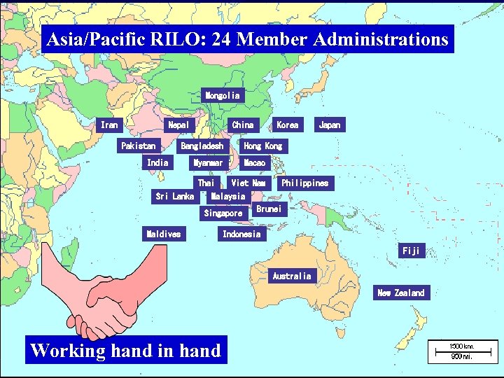 Asia/Pacific RILO: 24 Member Administrations Mongolia Iran Nepal Pakistan Bangladesh India Korea China Hong