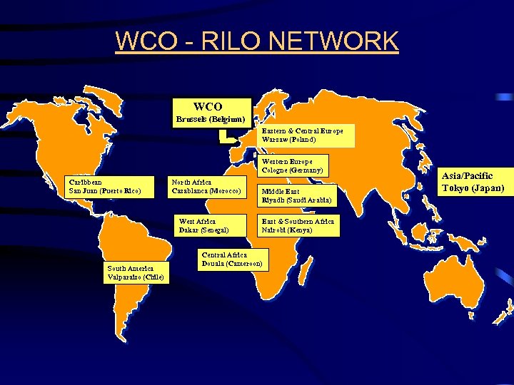 WCO - RILO NETWORK WCO Brussels (Belgium) Eastern & Central Europe　 Warsaw (Poland) Western