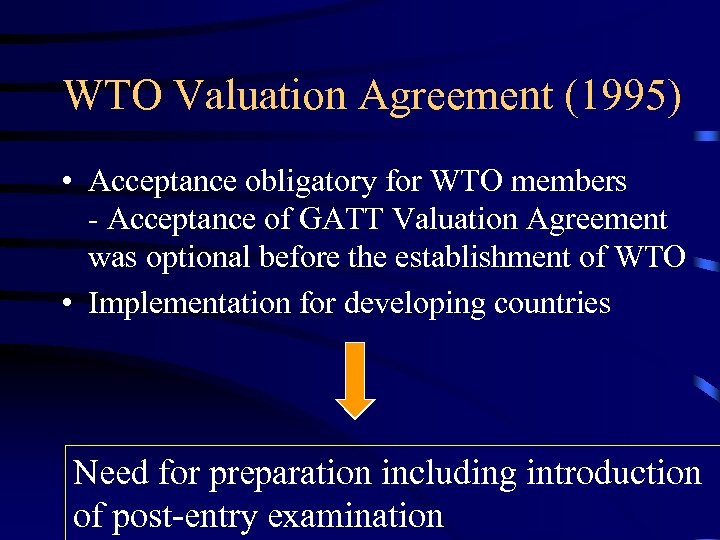 WTO Valuation Agreement (1995) • Acceptance obligatory for WTO members - Acceptance of GATT