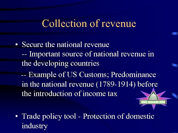 Collection of revenue • Secure the national revenue -- Important source of national revenue