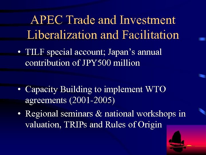 APEC Trade and Investment Liberalization and Facilitation • TILF special account; Japan’s annual contribution