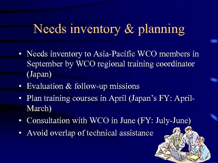 Needs inventory & planning • Needs inventory to Asia-Pacific WCO members in September by