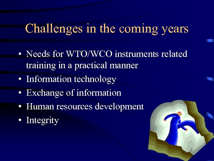Challenges in the coming years • Needs for WTO/WCO instruments related training in a