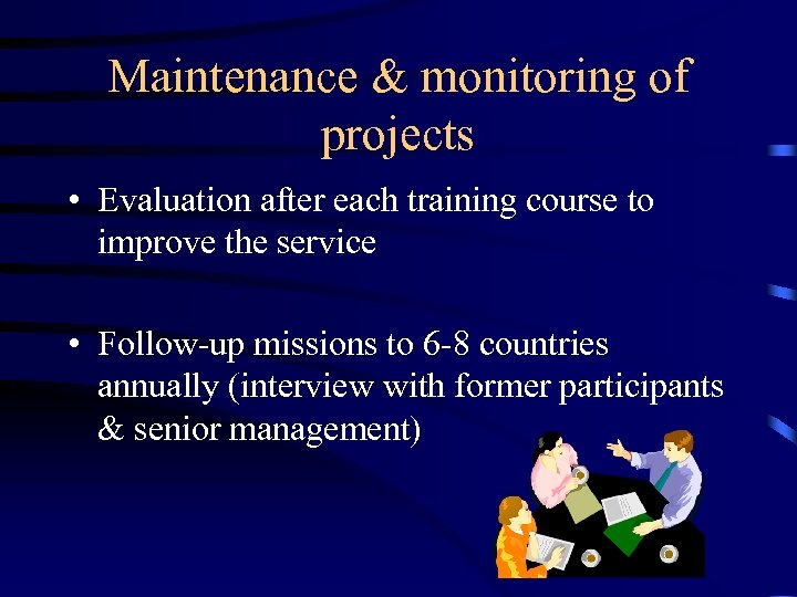 Maintenance & monitoring of projects • Evaluation after each training course to improve the