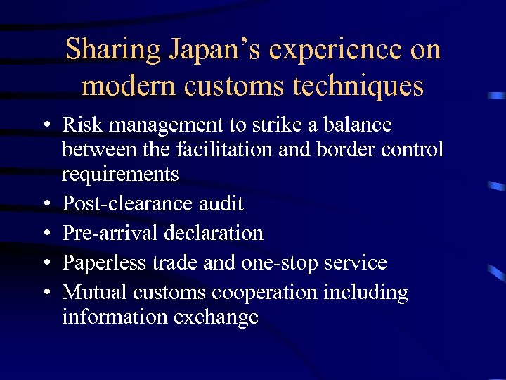 Sharing Japan’s experience on modern customs techniques • Risk management to strike a balance