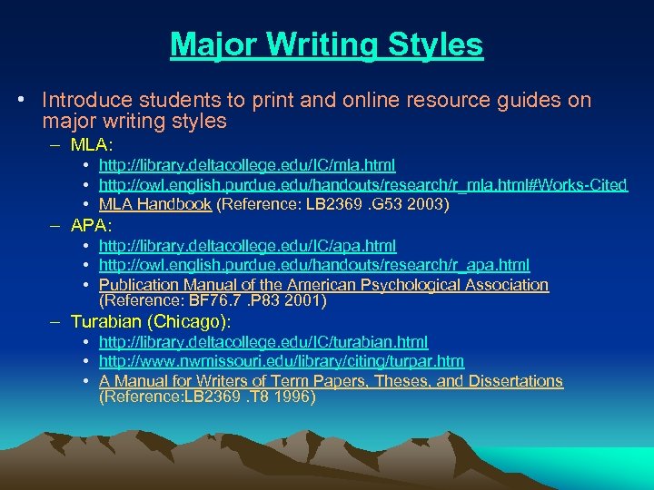 Major Writing Styles • Introduce students to print and online resource guides on major