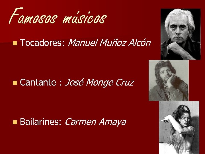 Famosos músicos n Tocadores: n Cantante Manuel Muñoz Alcón : José Monge Cruz n