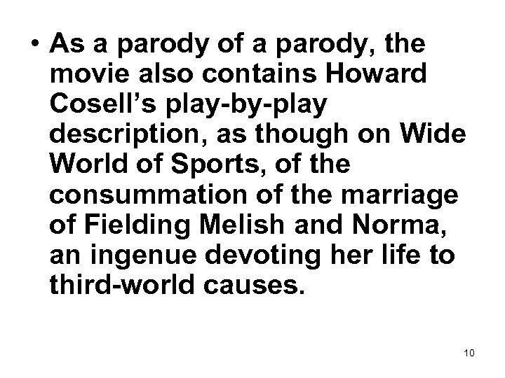  • As a parody of a parody, the movie also contains Howard Cosell’s