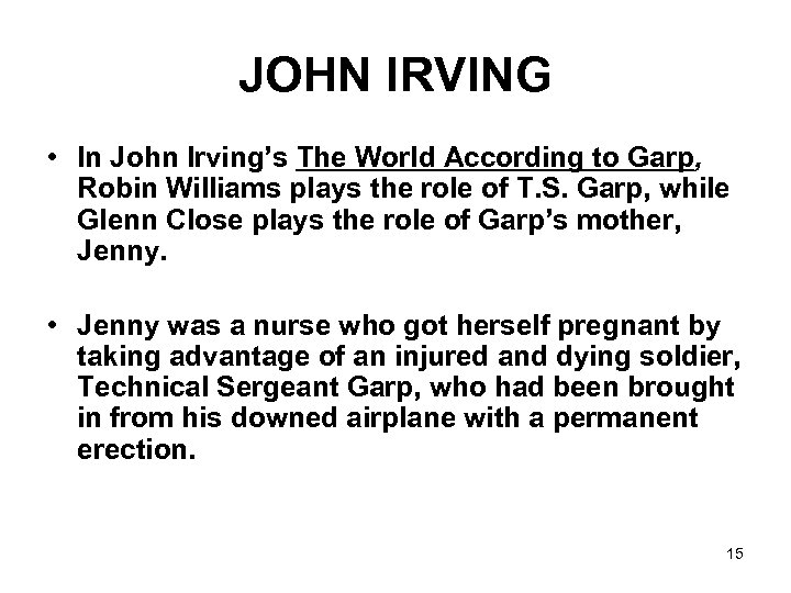 JOHN IRVING • In John Irving’s The World According to Garp, Robin Williams plays